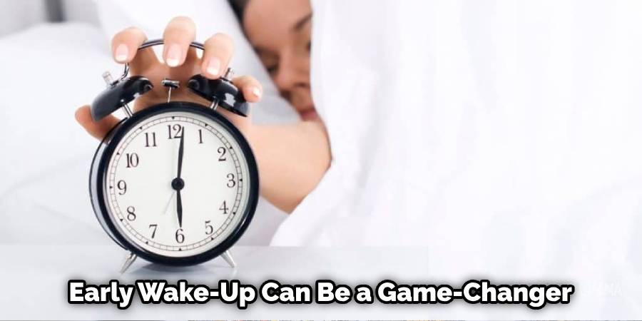 Early Wake-Up Can Be a Game-Changer