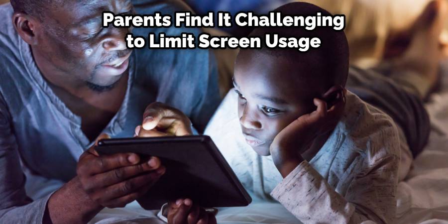 Parents Find It Challenging to Limit Screen Usage